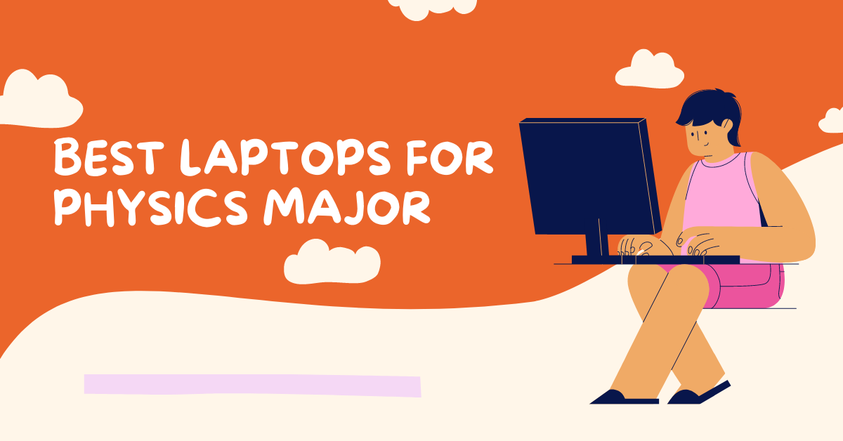 Best Laptops For Physics Majors