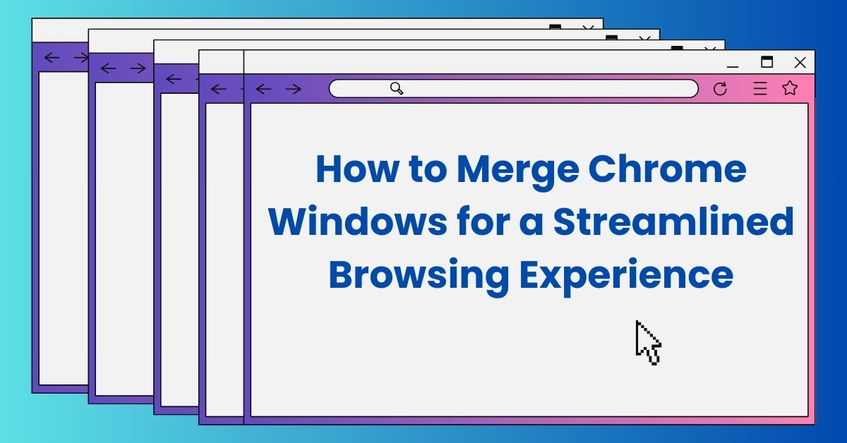 How to Merge Two Chrome Windows